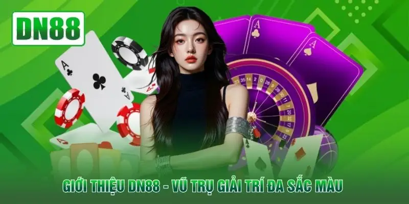 Giới thiệu DN88 - Vũ trụ giải trí đa sắc màu